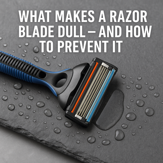 What Makes a Razor Blade Dull — and How to Prevent It
