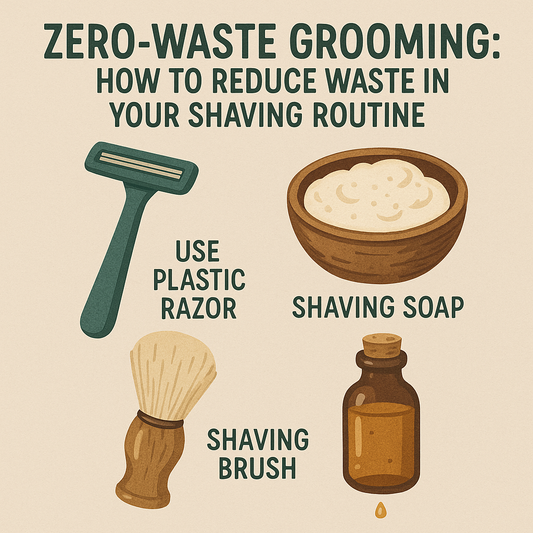 Zero-Waste Grooming: How to Reduce Waste in Your Shaving Routine